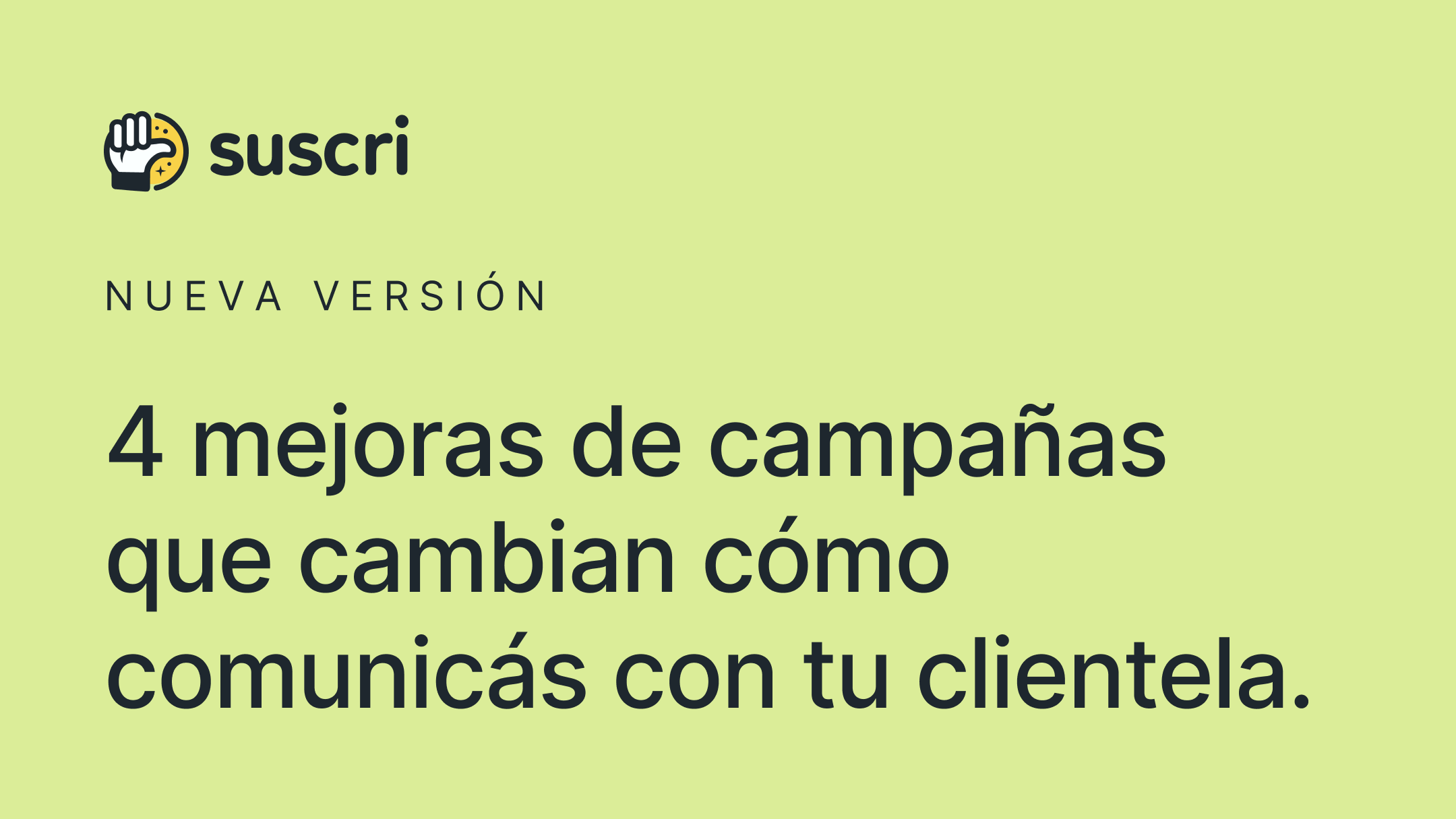 Nueva version: 4 mejoras de campañas que cambian cómo comunicás con tu clientela