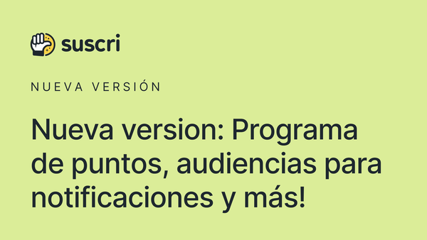Nueva version: Programa de puntos, audiencias para notificaciones y más!